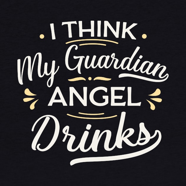 I think my guardian angel drinks by TheDesignDepot